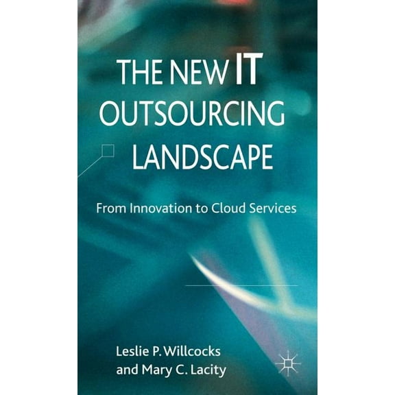 The New IT Outsourcing Landscape: From Innovation to Cloud Services, (Hardcover)