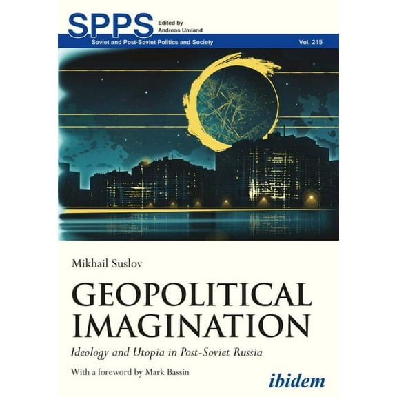 Soviet and Post-Soviet Politics and Society: Geopolitical Imagination: Ideology and Utopia in Post-Soviet Russia (Paperback)