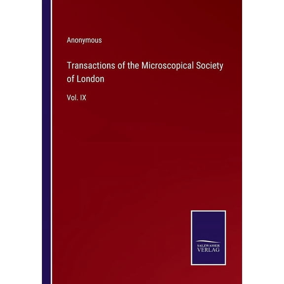 Transactions of the Microscopical Society of London: Vol. IX (Paperback)