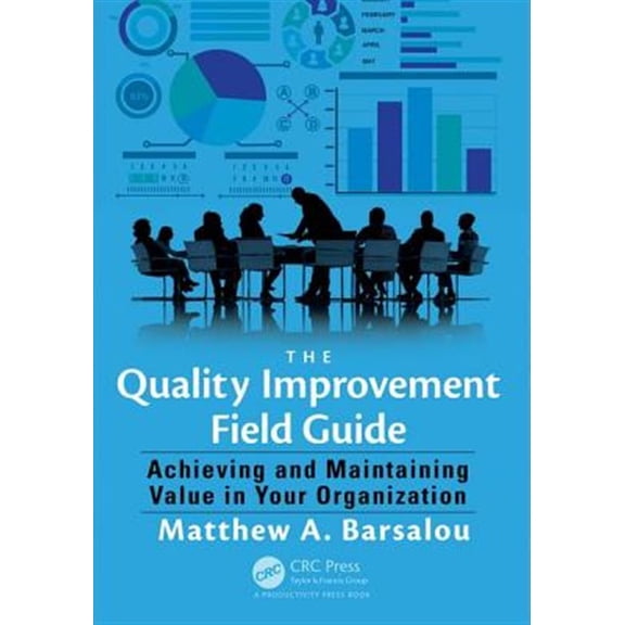 Pre-Owned The Quality Improvement Field Guide: Achieving and Maintaining Value in Your Organization, (Paperback)