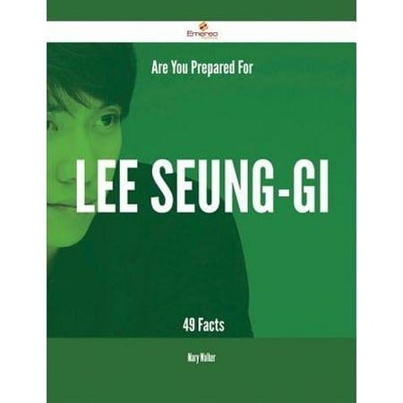 Are You Prepared For Lee Seung-gi - 49 Facts - (Lee Seung Gi The Best)
