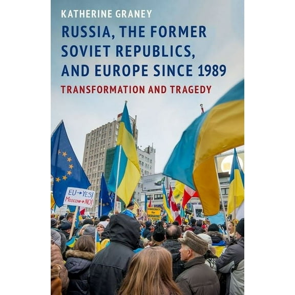 Russia, the Former Soviet Republics, and Europe Since 1989: Transformation and Tragedy, (Paperback)