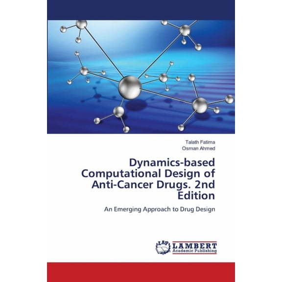 Dynamics-based Computational Design of Anti-Cancer Drugs. 2nd Edition, (Paperback)