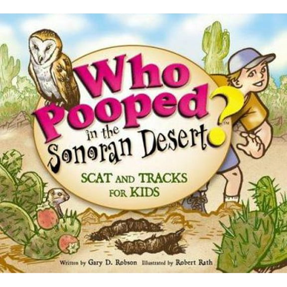 Pre-Owned Who Pooped in the Sonoran Desert?: Scats and Tracks for Kids (Paperback) 1560373490 9781560373490