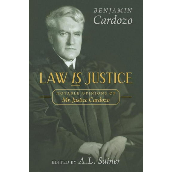 Law is Justice: Notable Opinions of Mr. Justice Cardozo (Paperback)