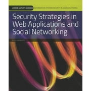Jones & Bartlett Learning Information Systems Security & Ass: Security Strategies in Web Applications and Social Networking (Paperback)