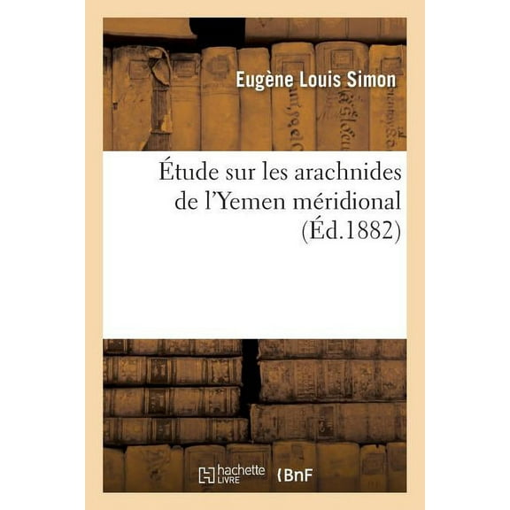 Sciences: Étude Sur Les Arachnides de l'Yemen Méridional (Paperback)