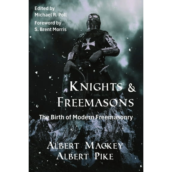 Knights & Freemasons: The Birth of Modern Freemasonry, (Paperback)