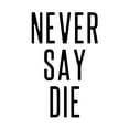 thumbnail image 1 of Never Say Die Inspirational Positive Motivational Gym Workout Living Room Aesthetic Unframed Wall Art Print Poster Home Decor Premium, 1 of 5