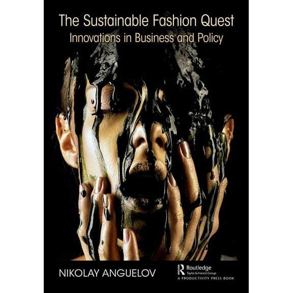 The Sustainable Fashion Quest: Innovations in Business and Policy, (Paperback)