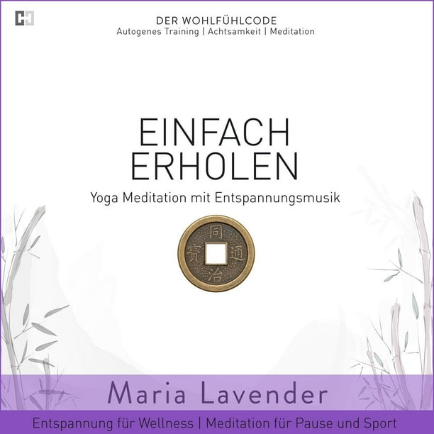 Einfach Erholen Yoga Meditation Mit Entspannungsmusik Entspannung Fur Wellness Meditation Fur Pause Und Sport Audiobook Walmart Com Walmart Com