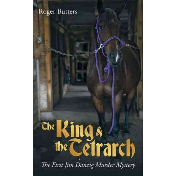 King & the Tetrarch : The First Jim Danzig Murder Mystery