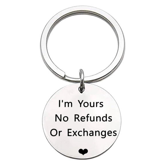 Im Yours No Refunds or Exchanges Keychain Couple Gifts for Wife Husband Boyfriend Girlfriend Anniversary Birthday Valentine Day Christmas Gift Romantic Relationship Present (1 Pcs)