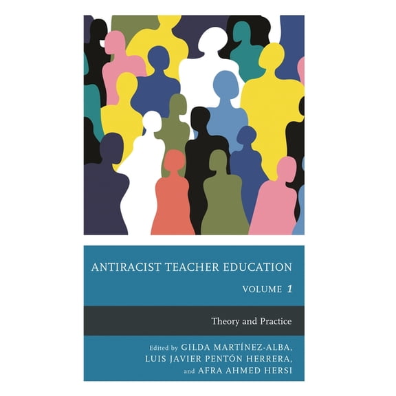 Antiracist Teacher Education: Theory and Practice, Volume 1, (Hardcover)