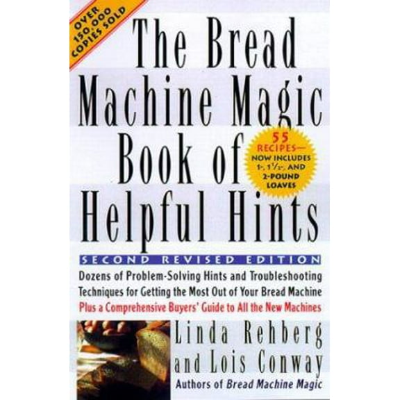 Pre-Owned The Bread Machine Magic Book of Helpful Hints: Dozens of Problem-Solving Hints and Troubleshooting Techniques for Getting the Most out of Your Bread ... (Paperback) 0312241232 9780312241230
