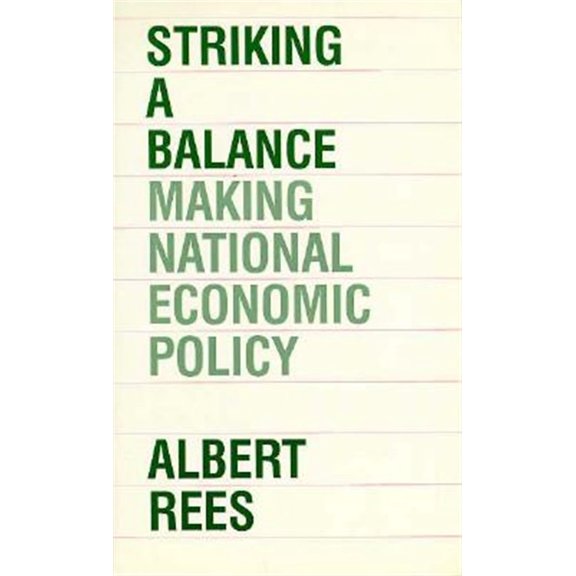 Pre-Owned Striking a Balance : Making National Economic Policy (Paperback)
