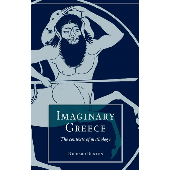 Imaginary Greece: The Contexts of Mythology, (Paperback)
