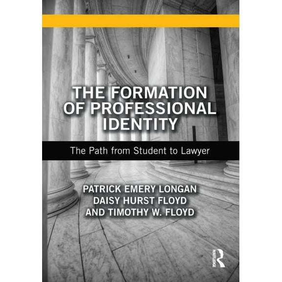 The Formation of Professional Identity: The Path from Student to Lawyer, (Paperback)