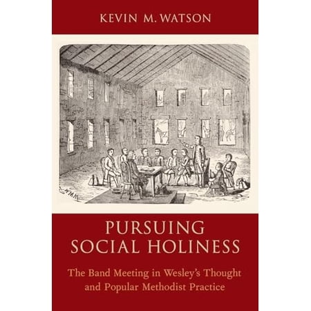 Pre-Owned Pursuing Social Holiness: The Band Meeting in Wesley s Thought and Popular Methodist Practice Paperback