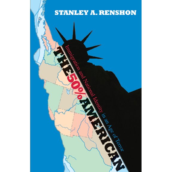 The 50% American: Immigration and National Identity in an Age of Terror, (Hardcover)