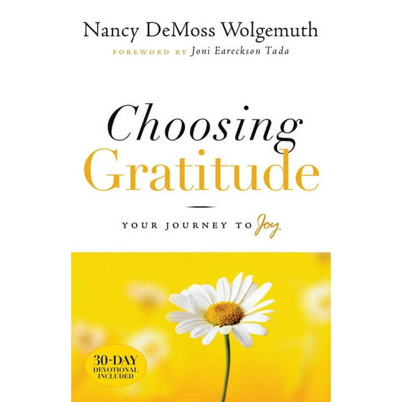 Choosing Gratitude: Your Journey to Joy, (Paperback)