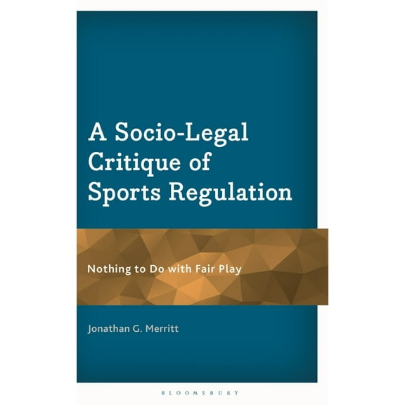 A Socio-Legal Critique of Sports Regulation: Nothing to Do with Fair Play, (Hardcover)