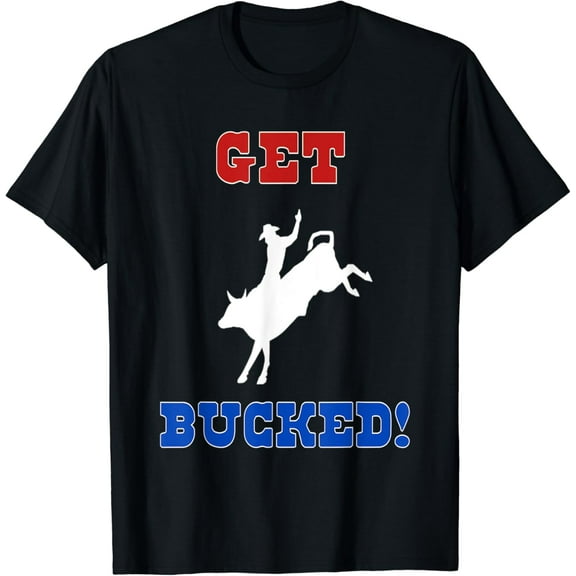Get Bucked Bull Riding Rodeo Cowboy Cowgirl T-Shirt