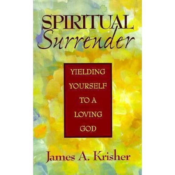 Pre-Owned Spiritual Surrender: Yielding Yourself to a Loving God (Paperback) 0896227219 9780896227217