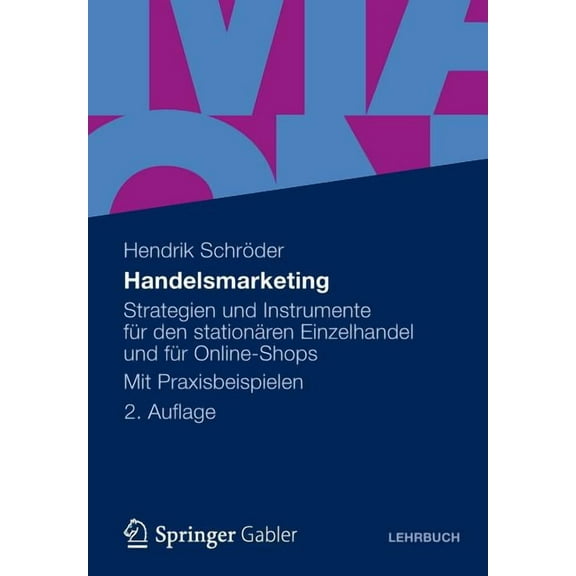 Handelsmarketing: Strategien Und Instrumente Für Den Stationären Einzelhandel Und Für Online-Shops Mit Praxisbeispielen, (Paperback)