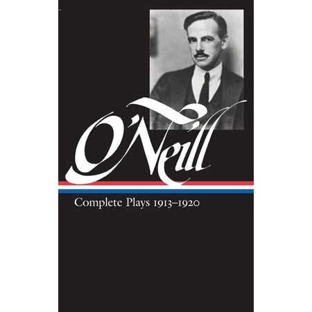 Eugene O'Neill: Complete Plays Vol. 1 1913-1920 (LOA