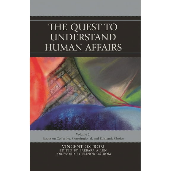 The Quest to Understand Human Affairs: Essays on Collective, Constitutional, and Epistemic Choice, (Paperback)