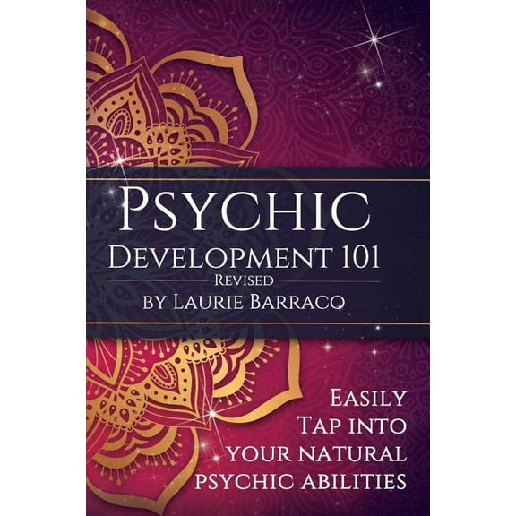 Psychic Development 101 Revised: Easily Tap Into Your Natural Psychic Abilities (Paperback) by Laurie Barraco