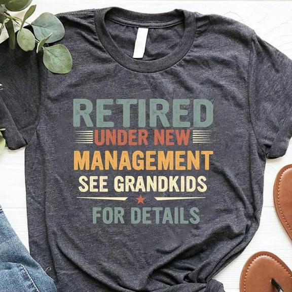 Retired Under New Management See Grandkids For Details, Retirement Vintage Shirt, Retirement Gift For Grandpa, Happy Retirement Grandfather Unisex S-5XL Hot Trending Shirt, Vintage Birthday Gift