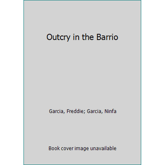Pre-Owned Outcry in the Barrio (Paperback) 0961931906 9780961931902
