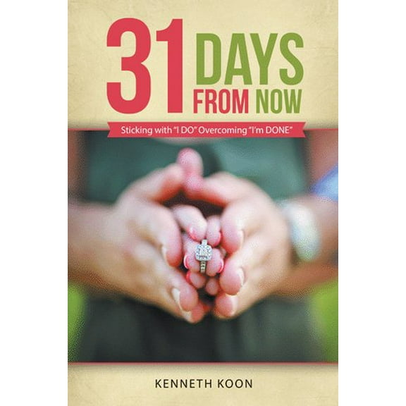31 Days from Now : Sticking With I Do Overcoming I'm Done