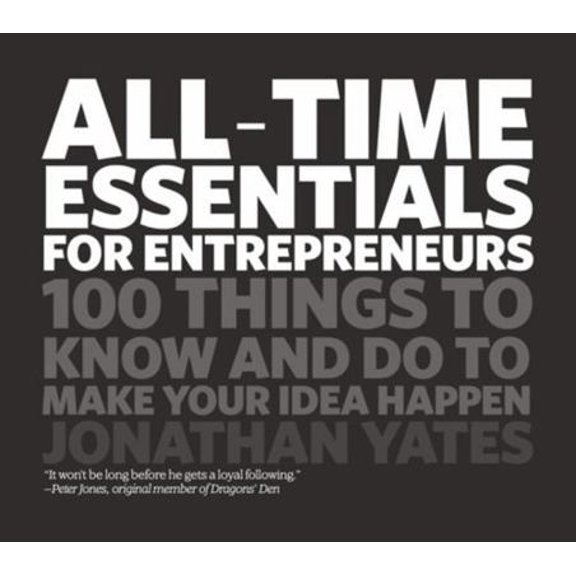 Pre-Owned All Time Essentials for Entrepreneurs: 100 Things to Know and Do to Make Your Idea Happen (Paperback) 1906465479 9781906465476