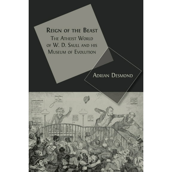 Reign of the Beast: The Atheist World of W. D. Saull and his Museum of Evolution, (Paperback)