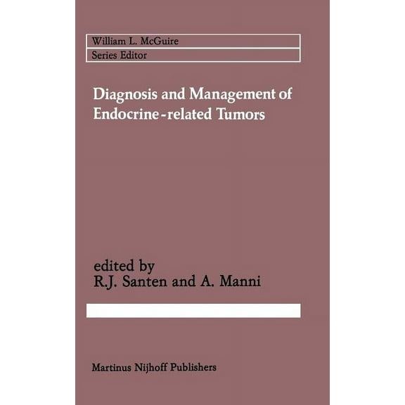 Cancer Treatment and Research Diagnosis and Management of Endocrine-Related Tumors, Book 20, (Hardcover)