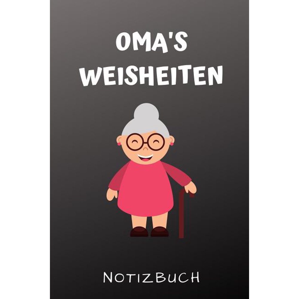 Oma's Weisheiten Notizbuch A4 Tagebuch mit schönen Sprüchen für Oma