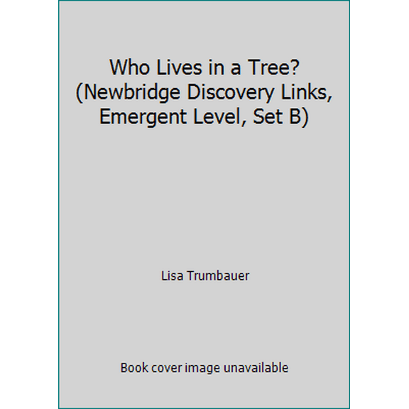 Pre-Owned Who Lives in a Tree? (Newbridge Discovery Links, Emergent Level, Set B) (Paperback) 1567849016 9781567849011