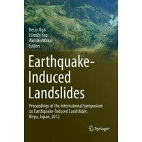 Earthquake-Induced Landslides: Proceedings of the International Symposium on Earthquake-Induced Landslides, Kiryu, Japan, (Hardcover)