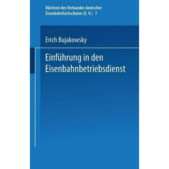 Bücherei Des Verbandes Deutscher Eisenba Einführung in Den Eisenbahnbetriebsdienst, Book 7, (Paperback)