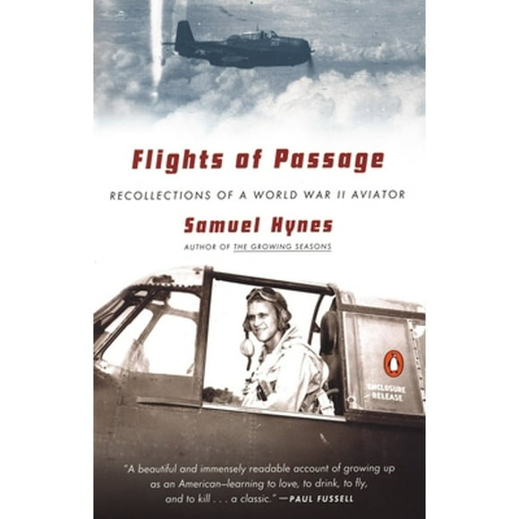 Pre-Owned Flights of Passage: Recollections of a World War II Aviator (Paperback 9780142002902) by Samuel Hynes
