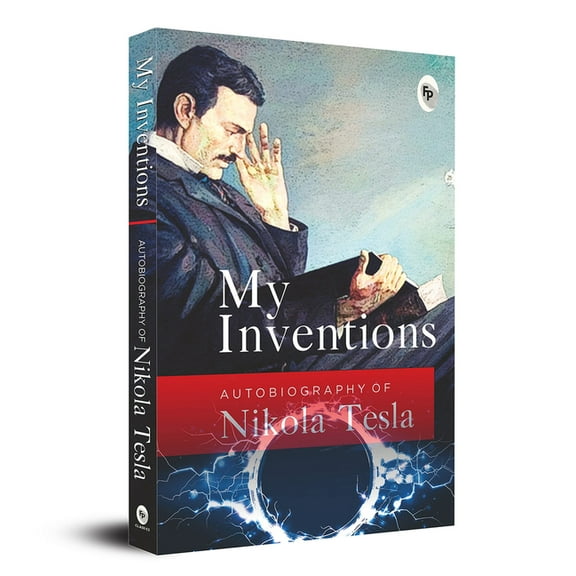 My Inventions: Autobiography of Nikola Tesla, (Paperback)