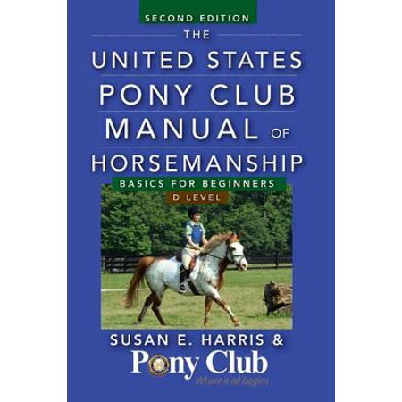 The United States Pony Club Manual of Horsemanship : Basics for Beginners/D (Best Ping Clubs For Beginners)