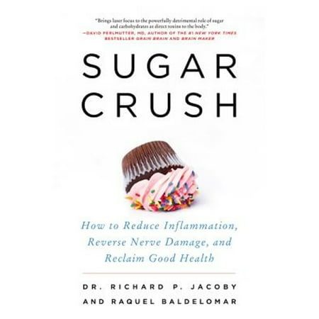Sugar Crush: How to Reduce Inflammation, Reverse Nerve Damage, and Reclaim Good Health [Paperback - Used]