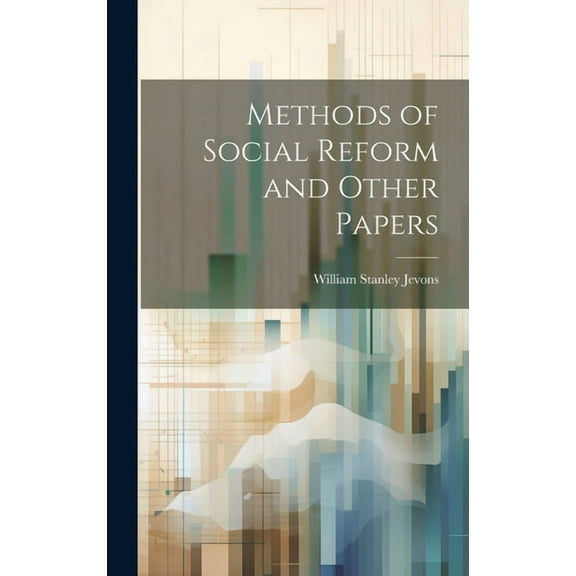 Methods of Social Reform and Other Papers