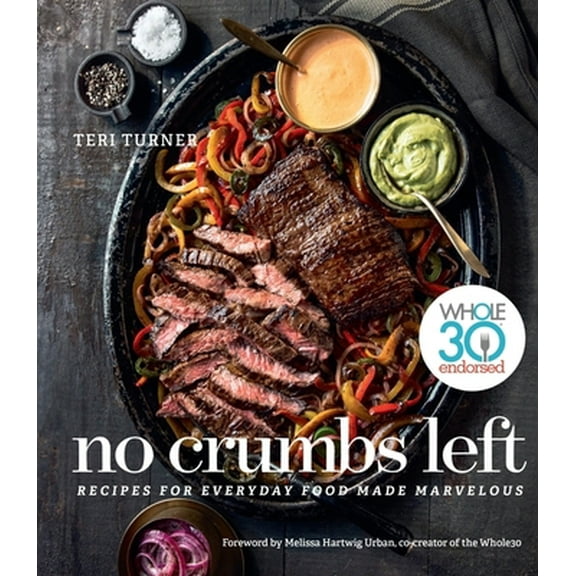 Pre-Owned No Crumbs Left: Whole30 Endorsed, Recipes for Everyday Food Made Marvelous (Hardcover) 1328557472 9781328557476