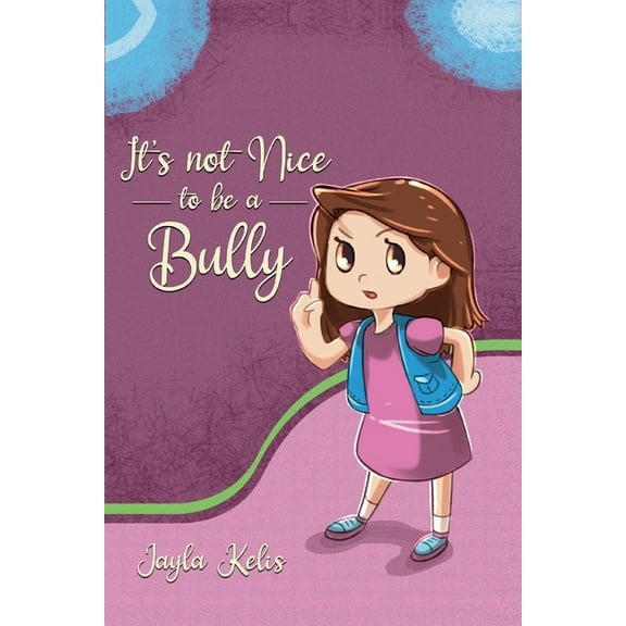 It's Not Nice to be a Bully, (Paperback)