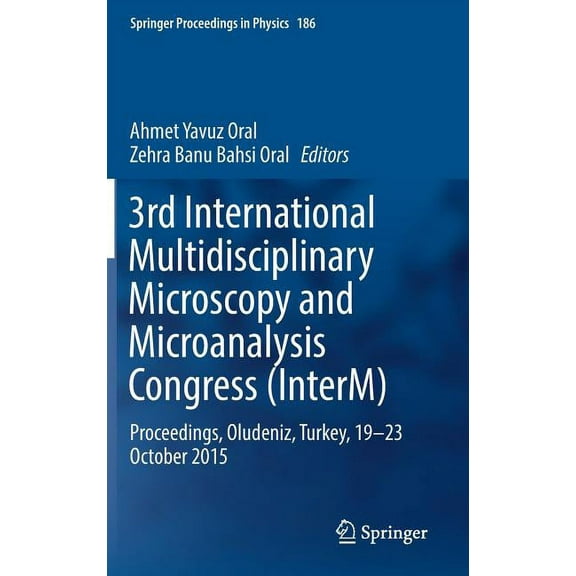 Springer Proceedings in Physics 3rd International Multidisciplinary Microscopy and Microanalysis Congress (Interm): Proceedings, Oludeniz, Turkey, 19-23, Book 186, (Hardcover)